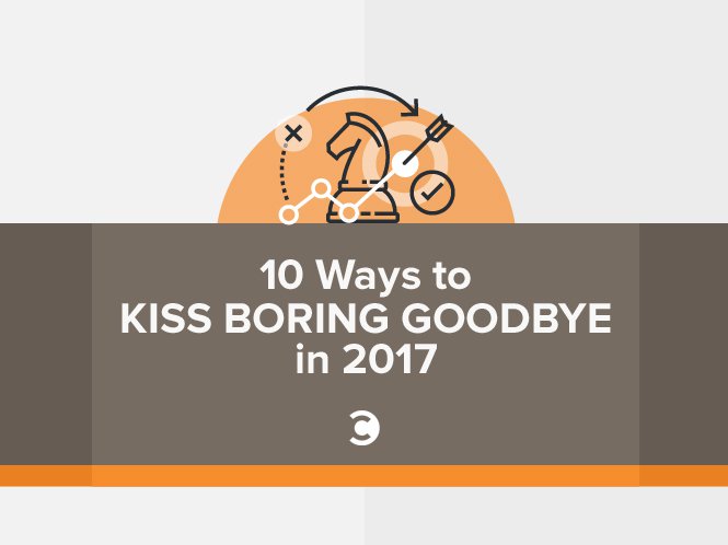 convinceandconvert-com-10-ways-to-kiss-boring-goodbye-in-2017