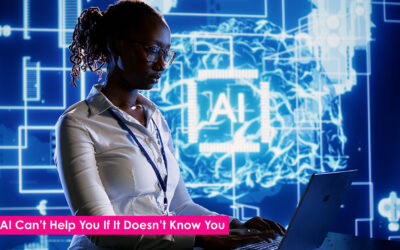 AI Can’t Help You If It Doesn’t Know You